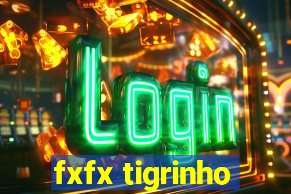 fxfx tigrinho